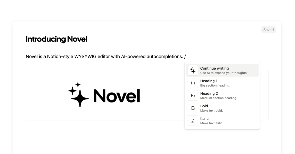 Novel is a Notion-style WYSIWYG editor with AI-powered autocompletions.